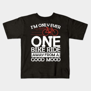 One Bike Ride Away From A Good Mood Cycling Kids T-Shirt